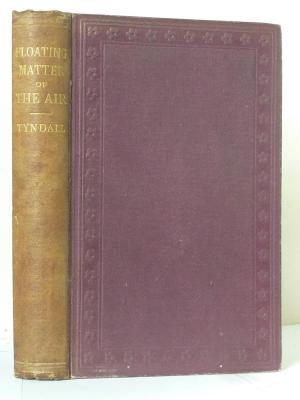 Read Essays on the Floating-Matter of the Air in Relation to Putrefaction and Infection - John Tyndall | PDF