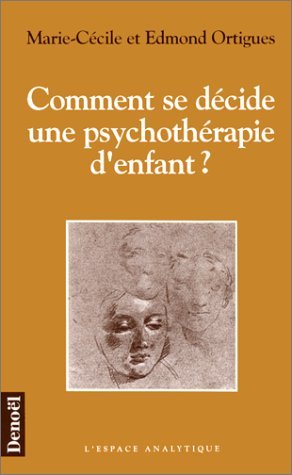 Read COMMENT SE DECIDE UNE PSYCHOTHERAPIE D'ENFANT - Edmond Ortigues file in ePub