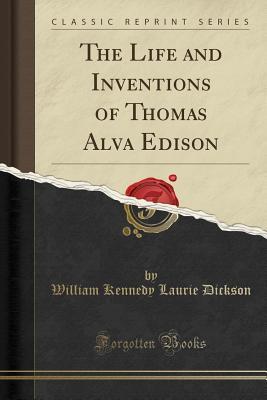 Download The Life and Inventions of Thomas Alva Edison - William Kennedy-Laurie Dickson | ePub