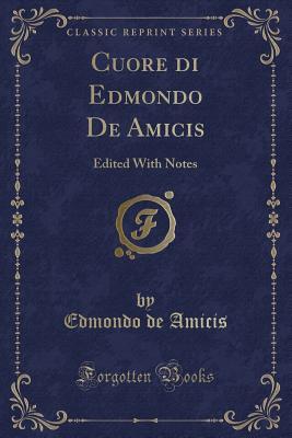 Download Cuore Di Edmondo de Amicis: Edited with Notes (Classic Reprint) - Edmondo De Amicis | ePub
