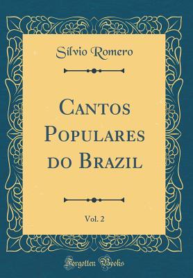 Download Cantos Populares Do Brazil, Vol. 2 (Classic Reprint) - Silvio Romero file in PDF