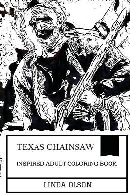 Download Texas Chainsaw Inspired Adult Coloring Book: Leatherface Art and Cannibalism, Texas Horror and Ed Gein Inspired Adult Coloring Book - Linda Olson file in ePub
