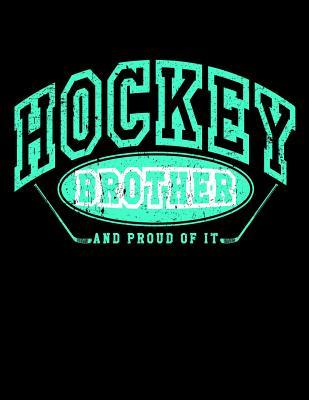 Read online Hockey Brother and Proud of It: Ice Hockey Notebook for Brothers - Hockey Notebook 8.5x11 - NOT A BOOK | PDF