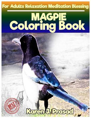 Download Magpie Coloring Book for Adults Relaxation Meditation Blessing: Sketches Coloring Book Grayscale Images - Karen Prasad | PDF