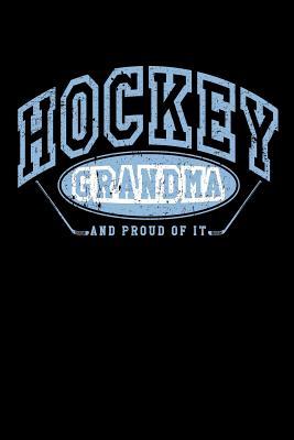 Download Hockey Grandma and Proud of It: Cheap Hockey Gifts for Grandmas - Hockey Notebook 6x9 - NOT A BOOK | PDF