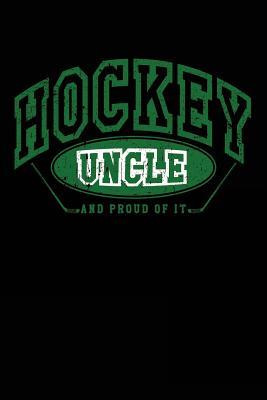 Read Hockey Uncle and Proud of It: Hockey Birthday Gifts for Uncles - Hockey Notebook 6x9 - NOT A BOOK | PDF