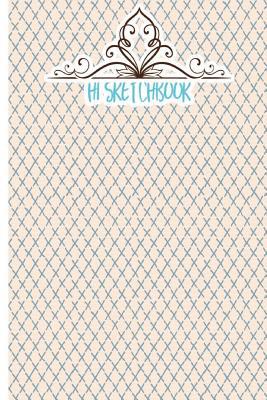 Download Hi Sketchbook: Sketchbook for All: Large 6 X 9 Inches, Blank, Unlined, 100 Pages - Lucy J. Poe file in ePub
