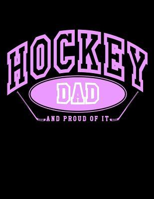 Read online Hockey Dad and Proud of It: Ice Hockey Gifts for Dads - Hockey Journal 8.5x11 - NOT A BOOK file in PDF