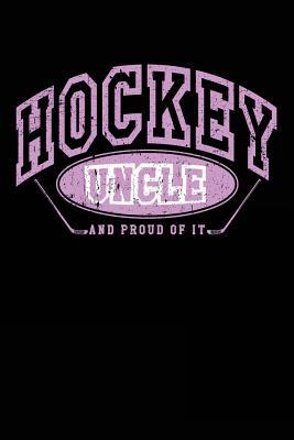Read online Hockey Uncle and Proud of It: Hockey Gifts Ideas for Uncles - Hockey Notebook 6x9 - NOT A BOOK file in PDF
