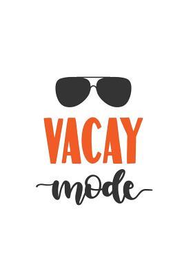 Read Vacay Mode: 150 Lined Journal Pages / Diary / Notebook with Sunglasses and Vacation Lovers Quote on the Cover - NOT A BOOK file in ePub