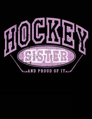 Read online Hockey Sister and Proud of It: Ice Hockey Notebook for Sisters - Hockey Notebook 8.5x11 - NOT A BOOK file in ePub
