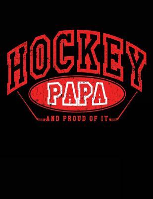 Download Hockey Papa and Proud of It: Ice Hockey Books for Papas - Hockey Notebook 8.5x11 - NOT A BOOK | ePub