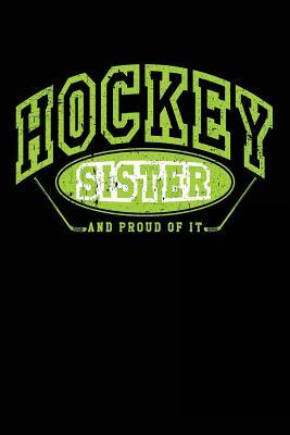 Download Hockey Sister and Proud of It: Funny Hockey Gifts for Sisters - Hockey Notebook 6x9 - NOT A BOOK | ePub