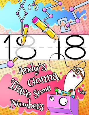 Read Andy's Gonna Trace Some Numbers 1-50: Personalized Book with Child's Name, Number Tracing Workbook, 50 Sheets of Practice Paper for Kids to Learn to Write the Numbers 1 Through 50, 1 Ruling, Preschool, Kindergarten, 1st Grade - NOT A BOOK file in ePub