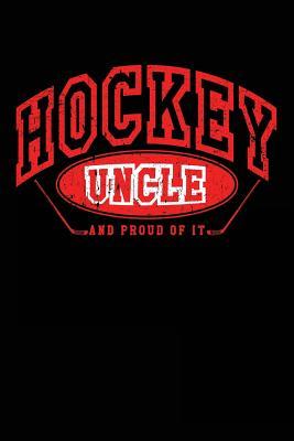 Read online Hockey Uncle and Proud of It: Ice Hockey Books for Uncles - Hockey Notebook 6x9 - NOT A BOOK file in PDF