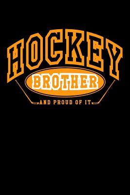 Download Hockey Brother and Proud of It: Hockey Books for Men - Hockey Journal 6x9 - NOT A BOOK | PDF