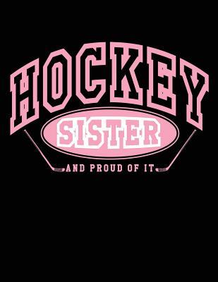 Read Hockey Sister and Proud of It: Ice Hockey Gifts for Sisters - Hockey Journal 8.5x11 - NOT A BOOK file in PDF