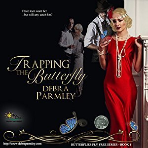 Read online Trapping The Butterfly (Book One in the Butterflies Fly Free Series) - Debra Parmley | ePub