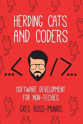 Download Herding Cats and Coders: Software Development for Non-Techies - Greg Ross-Munro | PDF