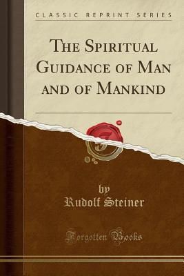 Read The Spiritual Guidance of Man and of Mankind (Classic Reprint) - Rudolf Steiner file in ePub