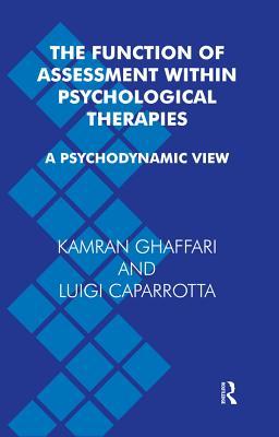Read online The Function of Assessment Within Psychological Therapies: A Psychodynamic View - Luigi Caparrotta | ePub