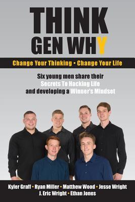 Download Think Gen Why: Change Your Thinking, Change Your Life - Ryan Miller file in PDF