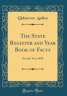 Read online The State Register and Year Book of Facts: For the Year 1859 (Classic Reprint) - Unknown file in PDF