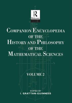 Read Companion Encyclopedia of the History and Philosophy of the Mathematical Sciences: Volume Two - Ivor Grattan-Guiness | ePub