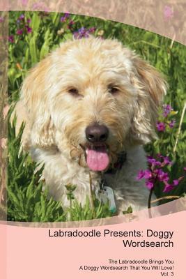 Read Labradoodle Presents: Doggy Wordsearch The Labradoodle Brings You A Doggy Wordsearch That You Will Love! Vol. 3 - Doggy Puzzles file in ePub