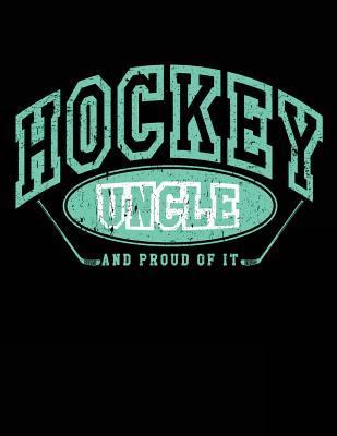 Read Hockey Uncle and Proud of It: Ice Hockey Notebook for Uncles - Hockey Notebook 8.5x11 - NOT A BOOK file in PDF