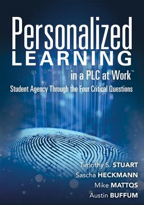 Read Personalized Learning in a Plc at Worktm: Student Agency Through the Four Critical Questions (Develop Innovative Plc- And Rti-Based Personalized Learning Programs) - Timothy S. Stuart | ePub