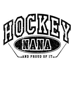 Download Hockey Nana and Proud of It: Christmas Hockey Gifts for Nanas - Hockey Notebook 8.5x11 - NOT A BOOK file in PDF