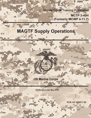Download Marine Corps Techniques Publication McTp 3-40h (McWp 4-11.7) Magtf Supply Operations May 2016 - U.S. Marine Corps file in PDF
