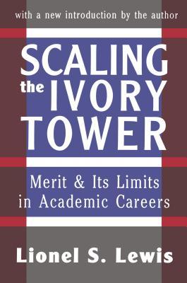 Read Scaling the Ivory Tower: Merit and Its Limits in Academic Careers - Lionel Lewis | PDF