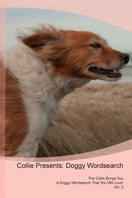 Read online Collie Presents: Doggy Wordsearch The Collie Brings You A Doggy Wordsearch That You Will Love! Vol. 3 - Doggy Puzzles file in ePub