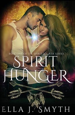 Read Spirit Hunger: Book One of the Spirit Walker Series - Ella J. Smyth file in PDF
