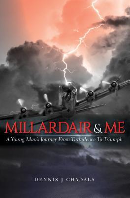 Read online Millardair and Me: A Young Man's Journey from Turbulence to Triumph - Dennis J Chadala file in PDF