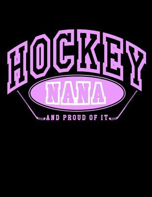 Read online Hockey Nana and Proud of It: Ice Hockey Notebook for Nanas - Hockey Journal 8.5x11 - NOT A BOOK file in PDF