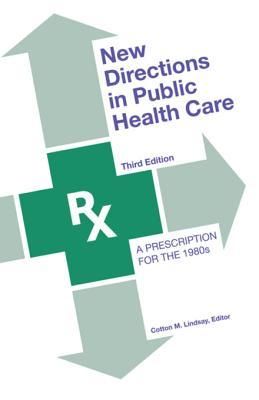 Read New Directions in Public Health Care: A Prescription for the 1980's - Cotton M. Lindsay | ePub