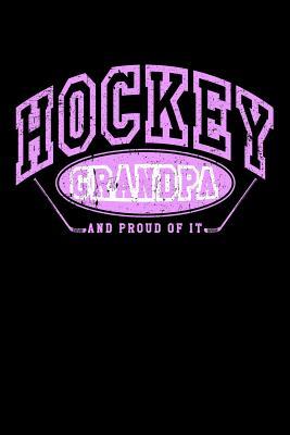 Download Hockey Grandpa and Proud of It: Hockey Gifts Ideas for Grandpas - Hockey Notebook 6x9 - NOT A BOOK | PDF