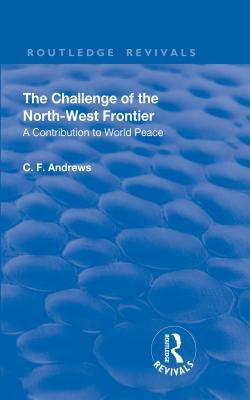 Read online Revival: The Challenge of the North-West Frontier (1937): A Contribution to World Peace - Charles Freer Andrews | ePub