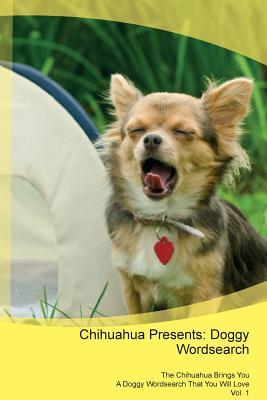 Download Chihuahua Presents: Doggy Wordsearch The Chihuahua Brings You A Doggy Wordsearch That You Will Love Vol. 1 - Doggy Puzzles | PDF