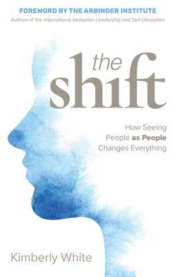 Download The Shift: How Seeing People as People Changes Everything - Kimberly White | PDF