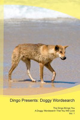 Read Dingo Presents: Doggy Wordsearch The Dingo Brings You A Doggy Wordsearch That You Will Love Vol. 1 - Doggy Puzzles file in PDF