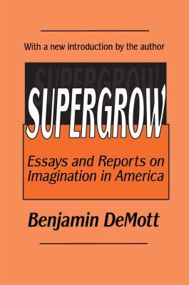 Download Supergrow: Essays and Reports on Imagination in America - Benjamin DeMott | PDF