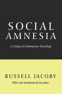 Read online Social Amnesia: A Critique of Contemporary Psychology - Russell Jacoby file in PDF