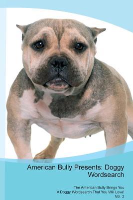 Download American Bully Presents: Doggy Wordsearch The American Bully Brings You A Doggy Wordsearch That You Will Love! Vol. 2 - Doggy Puzzles file in ePub