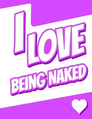 Read I Love Being Naked: Large Print Discreet Internet Website Password Organizer, Birthday, Christmas, Friendship, Gag Gifts for Women and Men, 8 1/2 X 11 - NOT A BOOK | ePub