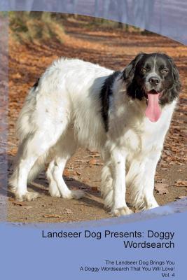 Read online Landseer Dog Presents: Doggy Wordsearch The Landseer Dog Brings You A Doggy Wordsearch That You Will Love! Vol. 4 - Doggy Puzzles file in PDF