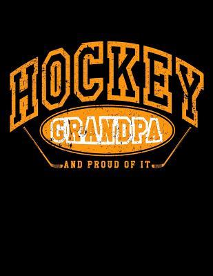 Read online Hockey Grandpa and Proud of It: Hockey Books for Men - Hockey Notebook 8.5x11 - NOT A BOOK | PDF